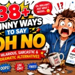 funny ways to say oh no