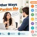 best other ways to say pardon me