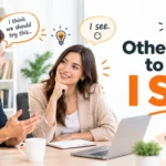 other ways to say I see