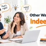 other ways to say indeed it is